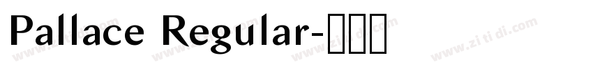 Pallace Regular字体转换 Pallace Regular字体转换